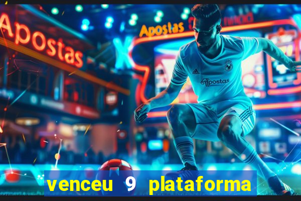 venceu 9 plataforma de jogos